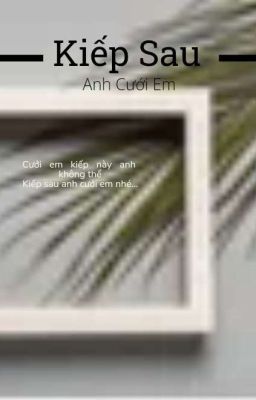 Kiếp Sau Anh Cưới Em 