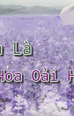 Kiếp Sau Em Vẫn Là Hoa Oải Hương