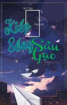 Kiếp Sống Sâu Gạo