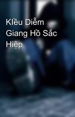 KIều Diễm Giang Hồ Sắc Hiệp