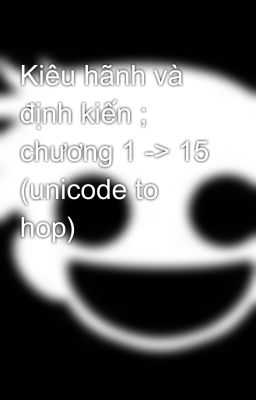 Kiêu hãnh và định kiến ; chương 1 -> 15 (unicode to hop)