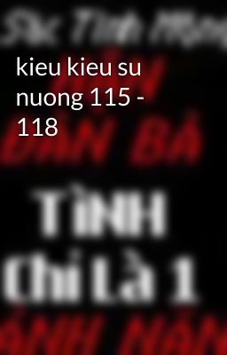 kieu kieu su nuong 115 - 118