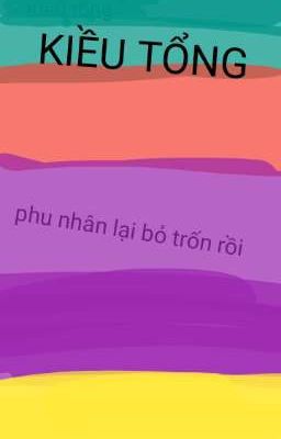 Kiều Tổng Phu Nhân Bỏ Trốn Rồi 