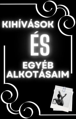 Kihívások és Egyéb alkotásaim