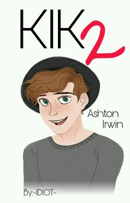 KIK 2 ⭐Ashton Irwin⭐✔