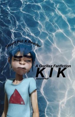 kik. - 2D x Reader [Gorillaz]