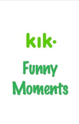 Kik Funny Moments