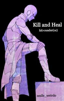 Kill and Heal (Hit×oc)