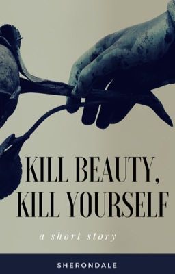 Kill Beauty, Kill Yourself