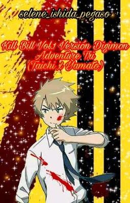 Kill Bill Vol.1 Versión Digimon Adventure Tri (Taichi x Yamato)