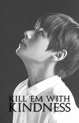 kill 'em with kindness | taekook au