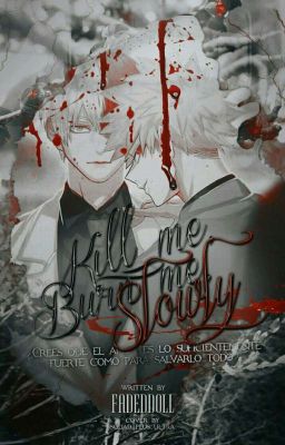 Kill me, Burn me, Slowly [BnHa-Todobaku/Bakutodo] [PlusUltra19]