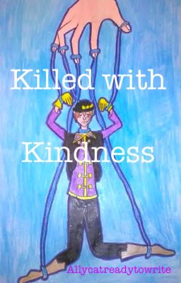 Killed With Kindness - Loceit