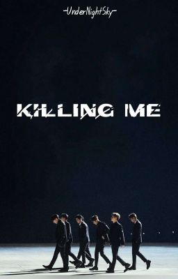 KILLING ME✔