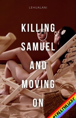 Killing Samuel and Moving On