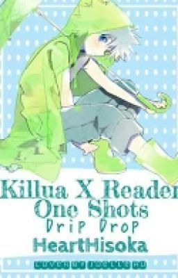 Killua One Shots | Character X Reader|