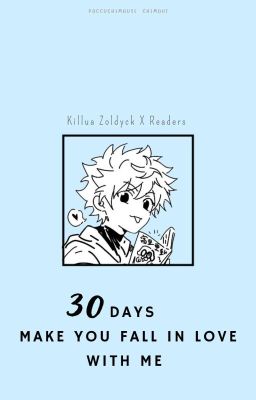 Killua Zoldyck X Readers : 30 Days Make You Fall In Love With Me