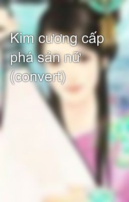 Kim cương cấp phá sản nữ (convert)