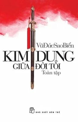 Kim Dung giữa đời tôi - Tùy Bút - Vũ Đức Sao Biển