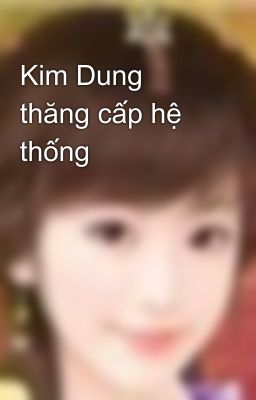 Kim Dung thăng cấp hệ thống