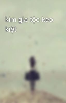 kim gia tộc keo kiệt