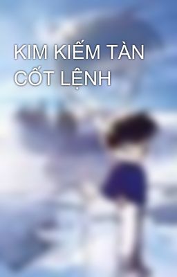 KIM KIẾM TÀN CỐT LỆNH