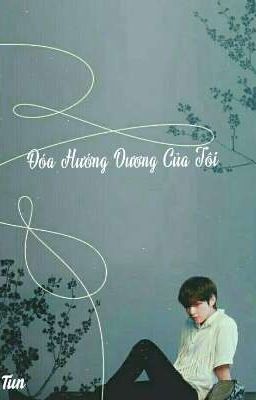 [ Kim Taehyung • Fanfiction] Đoá Hướng Dương Của Tôi 