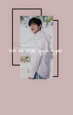 [Kim Taehyung x Girl] Đôi Ta Thật Ngọt Ngào