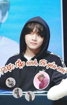 [Kim Taehyung × You]Thực tập sinh,tôi yêu em