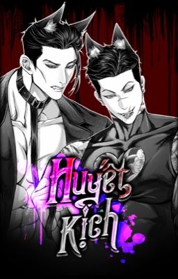 [KimCest] Huyết Kịch.