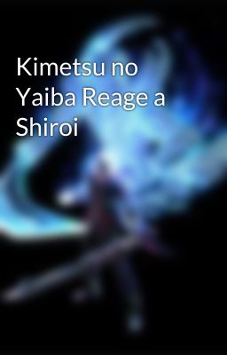 Kimetsu no Yaiba Reage a Shiroi