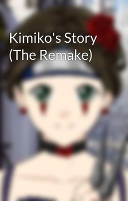 Kimiko's Story (The Remake)