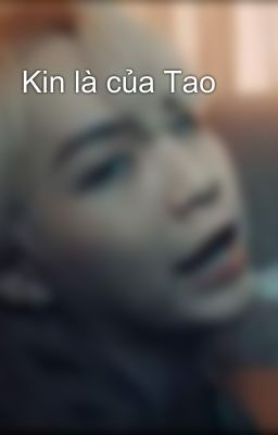 Kin là của Tao