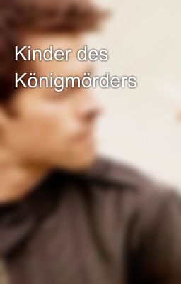 Kinder des Königmörders