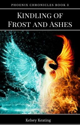 Kindling of Frost and Ashes (Phoenix Chronicles Book 3)