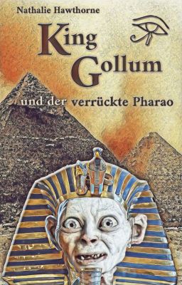 King Gollum und der Verrückte Pharao