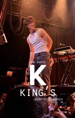 KING'S,, one shots