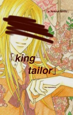 king tailor    「a hnkna fanfic」