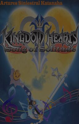 Kingdom Hearts:Song Of Solitude