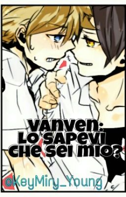 ||KingdomHearts||VanVen: Lo Sapevi Che Sei Mio? ||Yaoi||