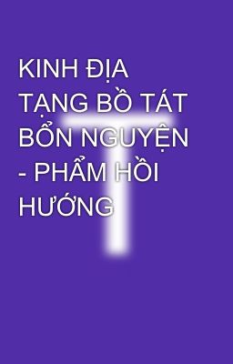 KINH ĐỊA TẠNG BỒ TÁT BỔN NGUYỆN - PHẨM HỒI HƯỚNG