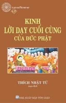 KINH LỜI DẠY CUỐI CÙNGCỦA ĐỨC PHẬT - Thích Nhật Từ