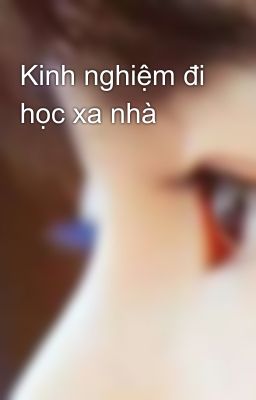 Kinh nghiệm đi học xa nhà