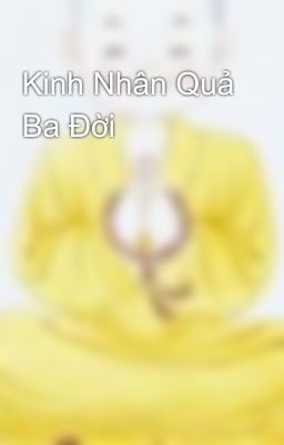 Kinh Nhân Quả Ba Đời