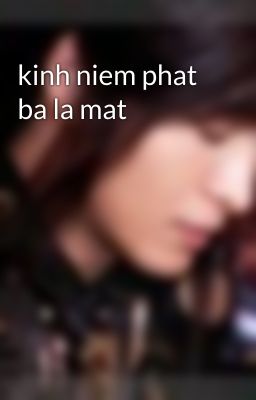 kinh niem phat ba la mat