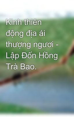 Kinh thiên động địa ái thượng ngươi - Lập Đốn Hồng Trà Bao.