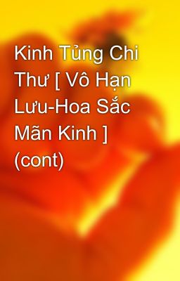 Kinh Tủng Chi Thư [ Vô Hạn Lưu-Hoa Sắc Mãn Kinh ] (cont)