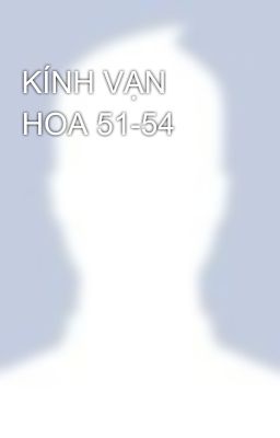 KÍNH VẠN HOA 51-54