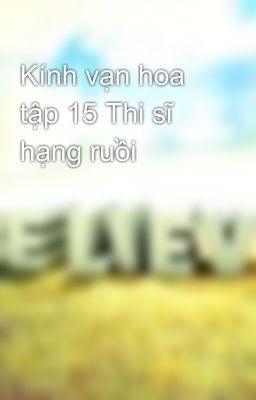 Kính vạn hoa tập 15 Thi sĩ hạng ruồi