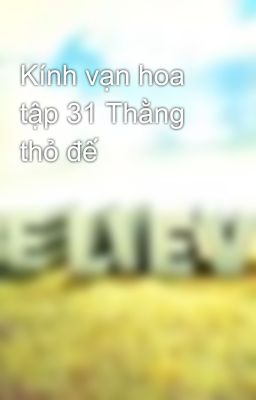 Kính vạn hoa tập 31 Thằng thỏ đế